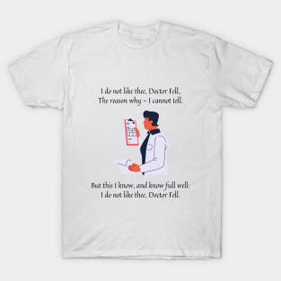 I do not like thee Doctor Fell nursery rhyme (male version) T-Shirt